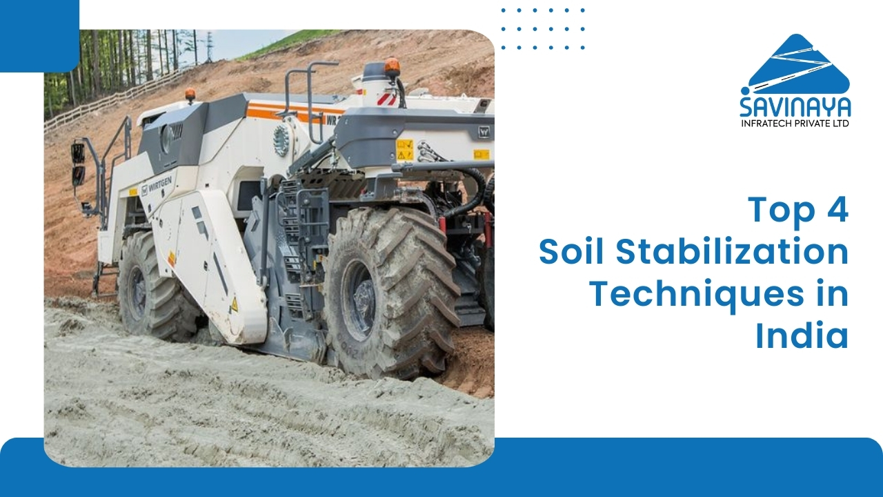 Top 4 Soil Stabilization Techniques in India