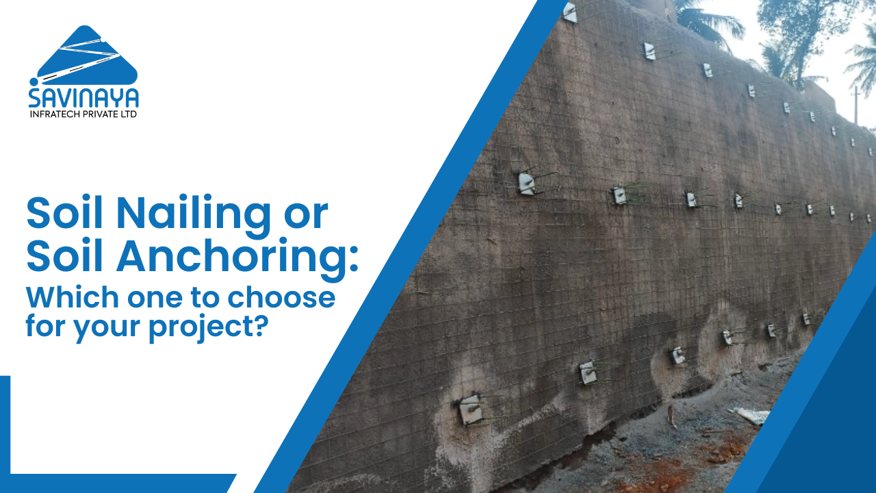 Soil Nailing or Soil Anchoring Which one to choose for your project