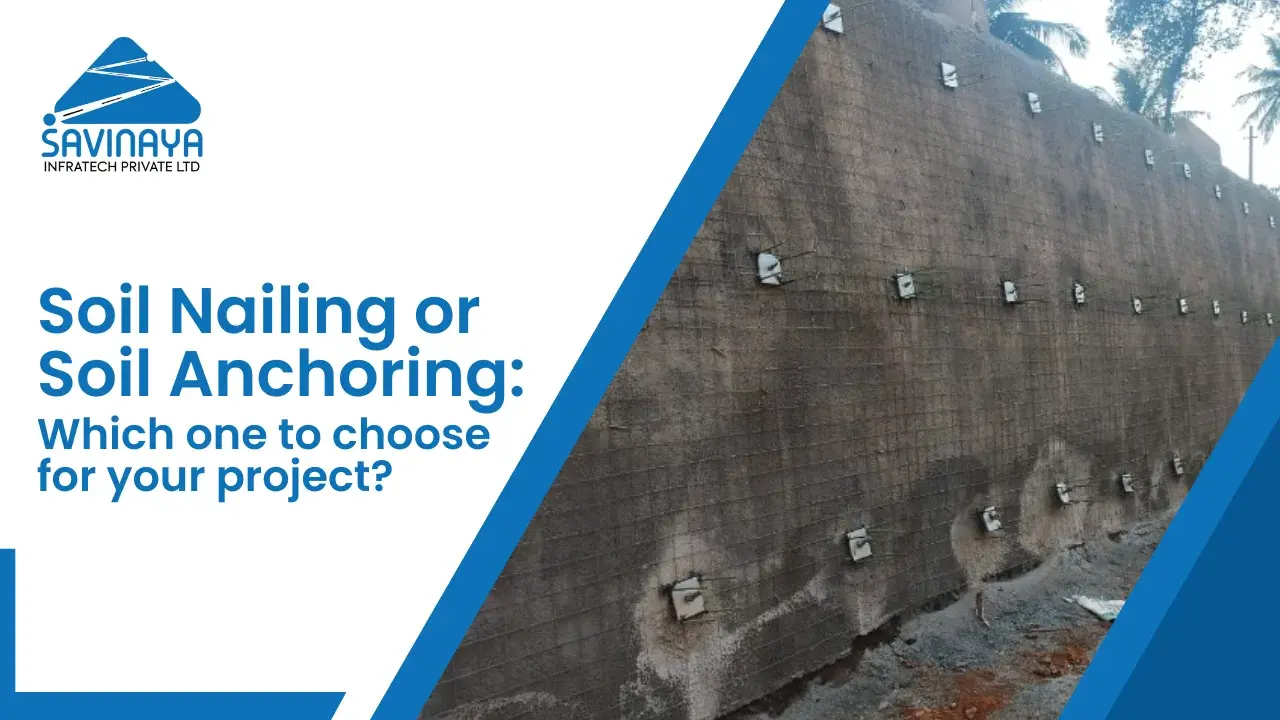 Soil Nailing or Soil Anchoring: Which One to Choose for Your Project?