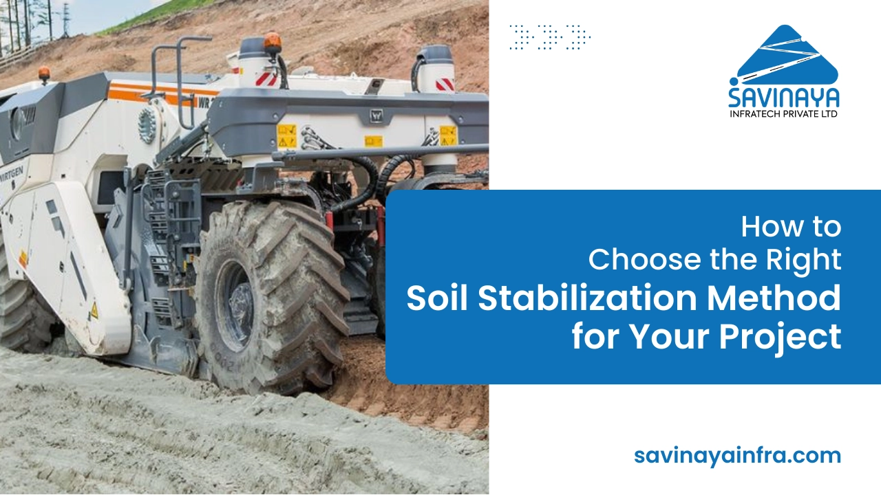 A blog guide on how to choose the right soil stabilization method for a construction project