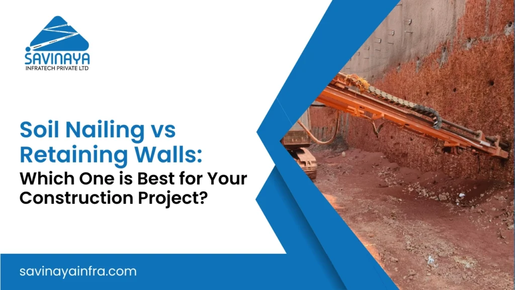 Soil nailing vs retaining walls : Which technique is better for construction project