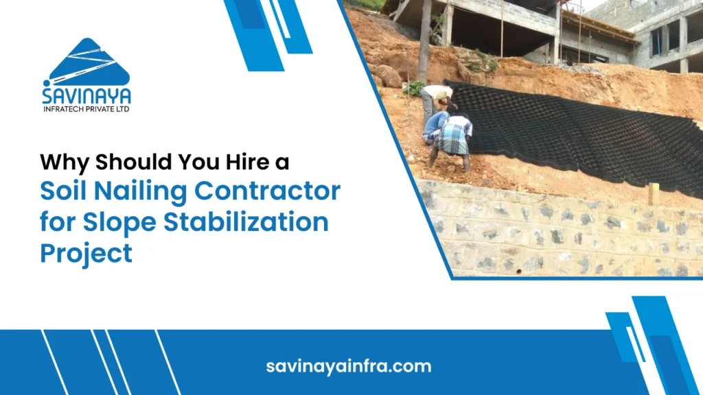 why should you hire a soil nailing contractor for slope stabilization blog guide